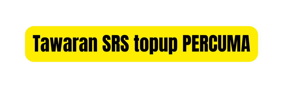 Tawaran SRS topup PERCUMA